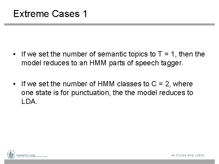 Extreme Cases 1 • If we set the number of semantic topics to T