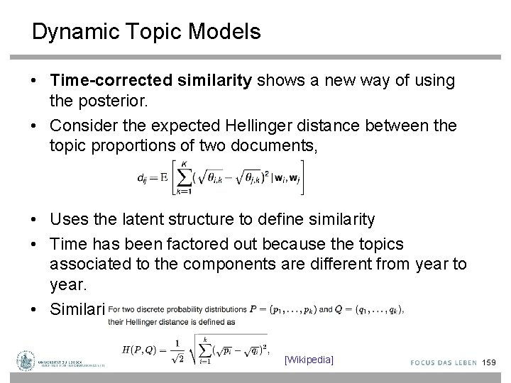 Dynamic Topic Models • Time-corrected similarity shows a new way of using the posterior.