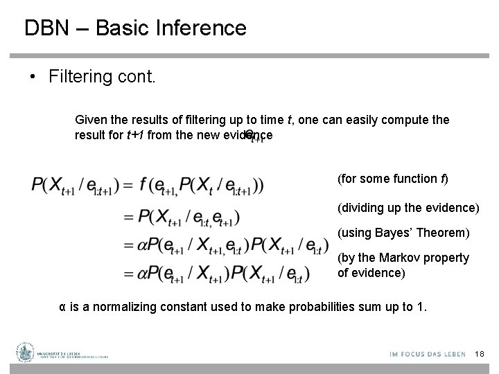 DBN – Basic Inference • Filtering cont. Given the results of filtering up to