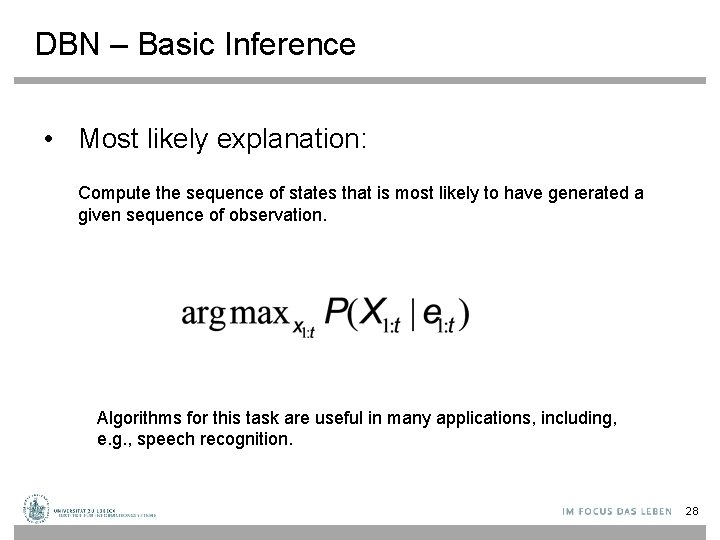 DBN – Basic Inference • Most likely explanation: Compute the sequence of states that