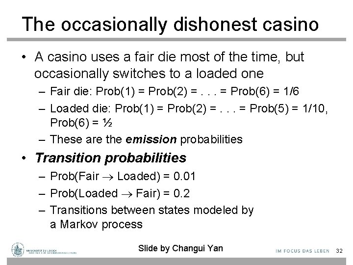 The occasionally dishonest casino • A casino uses a fair die most of the