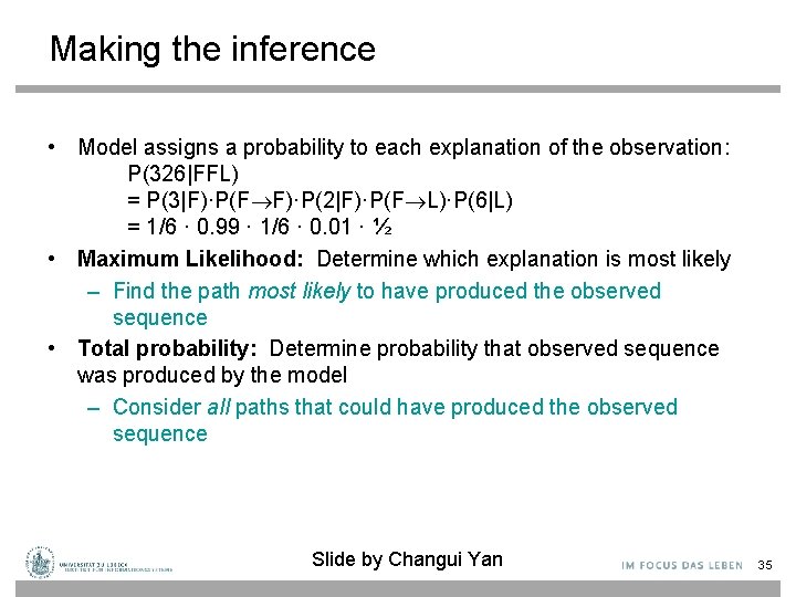 Making the inference • Model assigns a probability to each explanation of the observation: