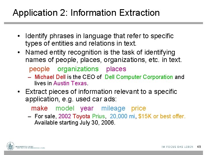 Application 2: Information Extraction • Identify phrases in language that refer to specific types