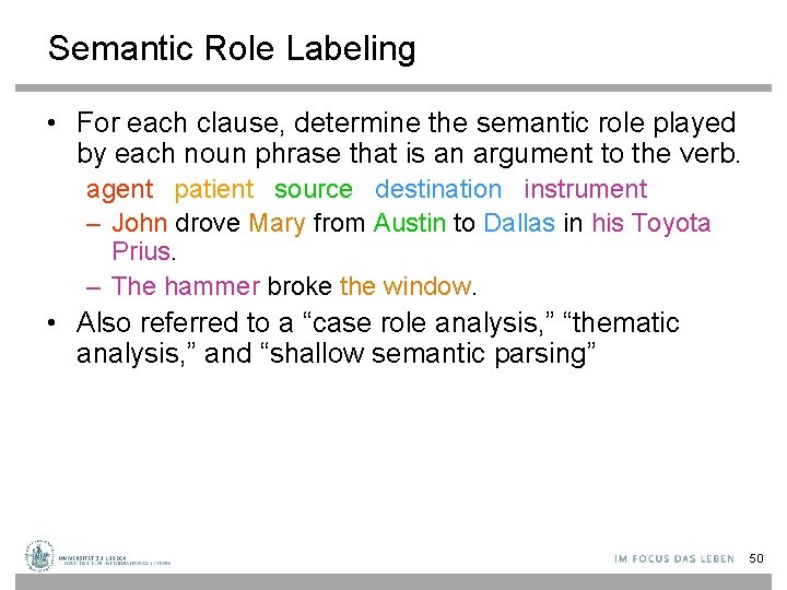 Semantic Role Labeling • For each clause, determine the semantic role played by each