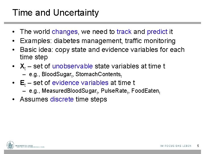 Time and Uncertainty • The world changes, we need to track and predict it