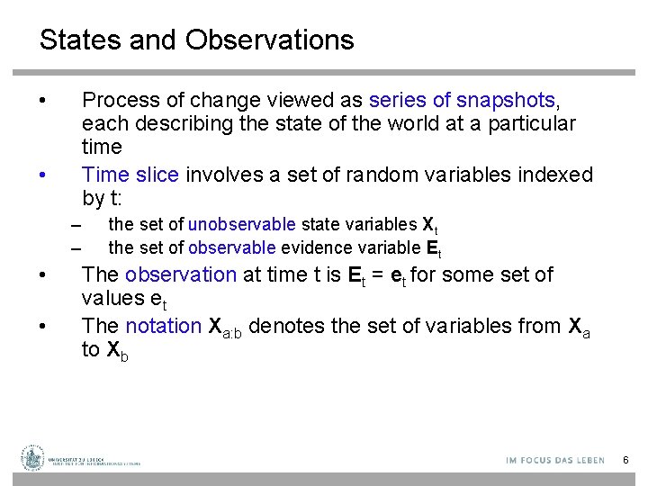 States and Observations • Process of change viewed as series of snapshots, each describing