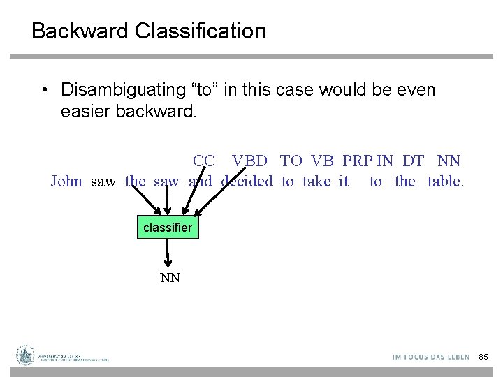 Backward Classification • Disambiguating “to” in this case would be even easier backward. CC