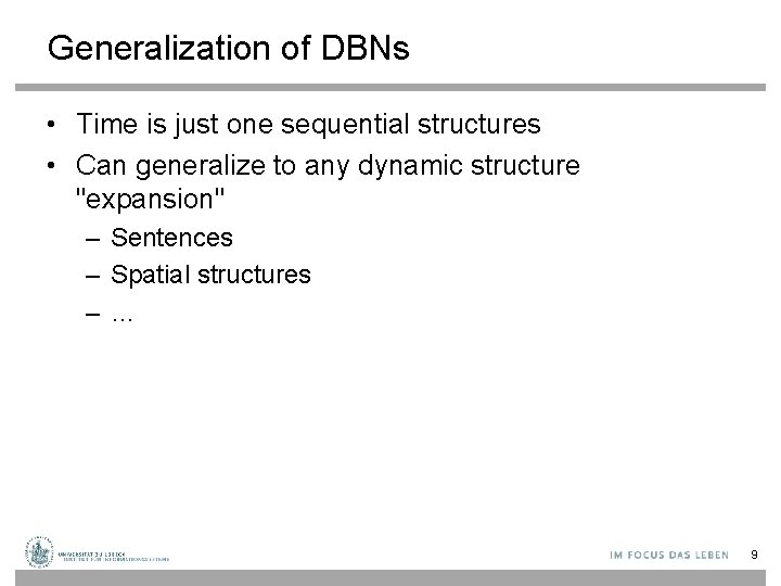 Generalization of DBNs • Time is just one sequential structures • Can generalize to