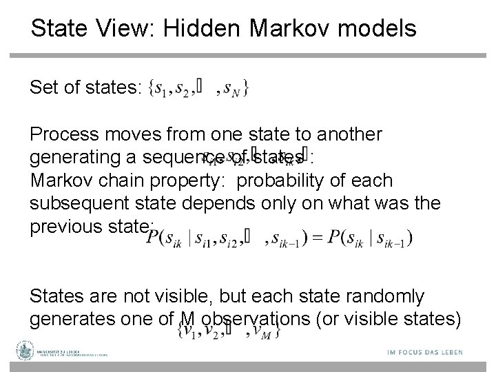 State View: Hidden Markov models Set of states: Process moves from one state to