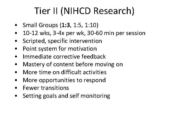 Tier II (NIHCD Research) • • • Small Groups (1: 3, 1: 5, 1: