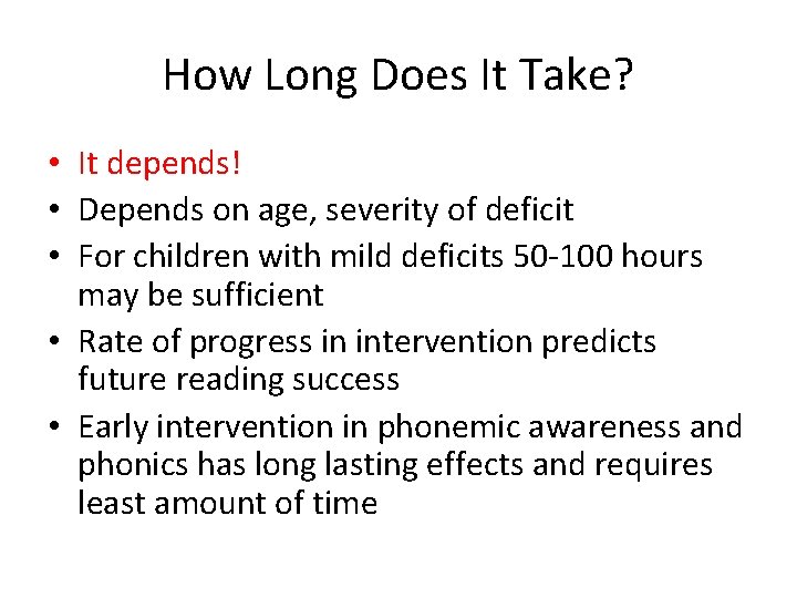 How Long Does It Take? • It depends! • Depends on age, severity of