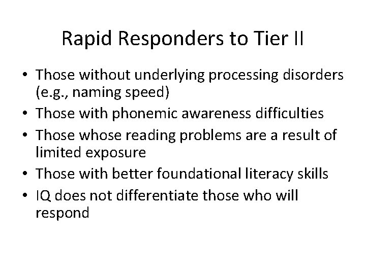 Rapid Responders to Tier II • Those without underlying processing disorders (e. g. ,