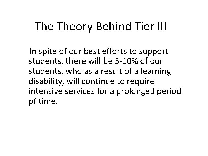 The Theory Behind Tier III In spite of our best efforts to support students,