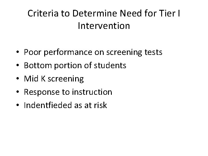 Criteria to Determine Need for Tier I Intervention • • • Poor performance on
