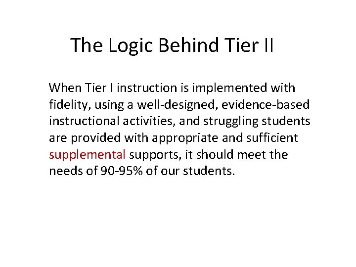 The Logic Behind Tier II When Tier I instruction is implemented with fidelity, using