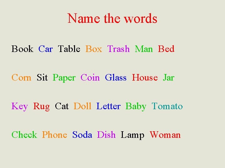Name the words Book Car Table Box Trash Man Bed Corn Sit Paper Coin