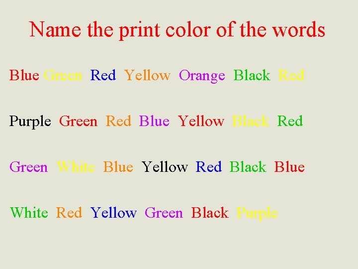 Name the print color of the words Blue Green Red Yellow Orange Black Red