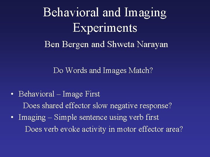 Behavioral and Imaging Experiments Ben Bergen and Shweta Narayan Do Words and Images Match?