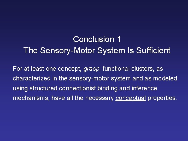 Conclusion 1 The Sensory-Motor System Is Sufficient For at least one concept, grasp, functional
