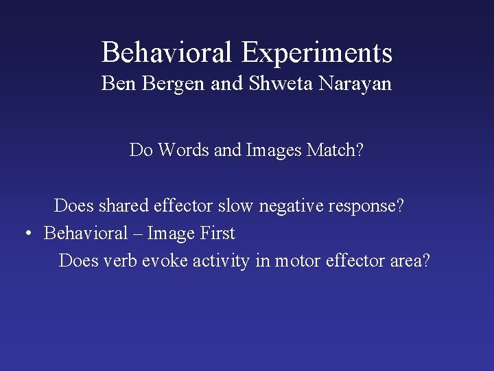 Behavioral Experiments Ben Bergen and Shweta Narayan Do Words and Images Match? Does shared