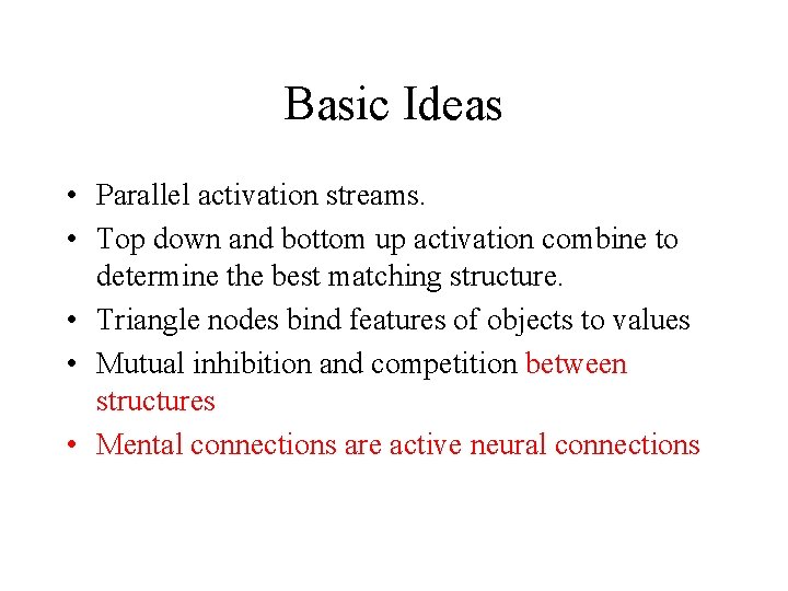 Basic Ideas • Parallel activation streams. • Top down and bottom up activation combine