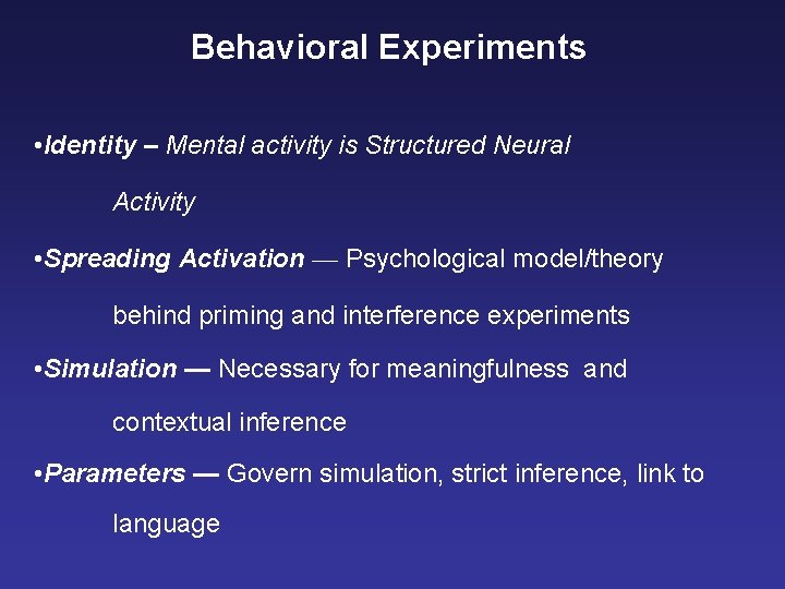 Behavioral Experiments • Identity – Mental activity is Structured Neural Activity • Spreading Activation