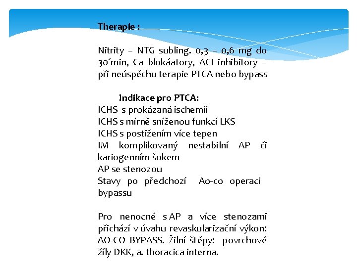 Therapie : Nitrity – NTG subling. 0, 3 – 0, 6 mg do 30´min,