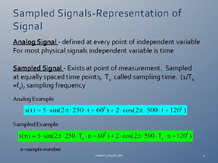 Sampled Signals-Representation of Signal Analog Signal - defined at every point of independent variable