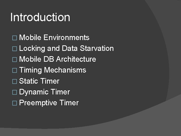 Introduction � Mobile Environments � Locking and Data Starvation � Mobile DB Architecture �
