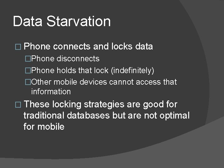 Data Starvation � Phone connects and locks data �Phone disconnects �Phone holds that lock