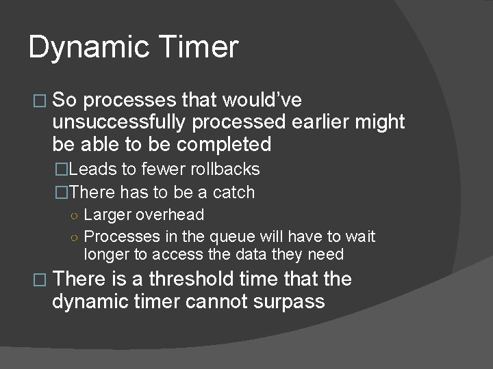 Dynamic Timer � So processes that would’ve unsuccessfully processed earlier might be able to