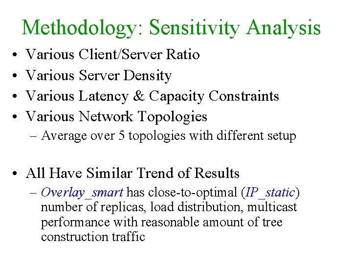 Methodology: Sensitivity Analysis • • Various Client/Server Ratio Various Server Density Various Latency &