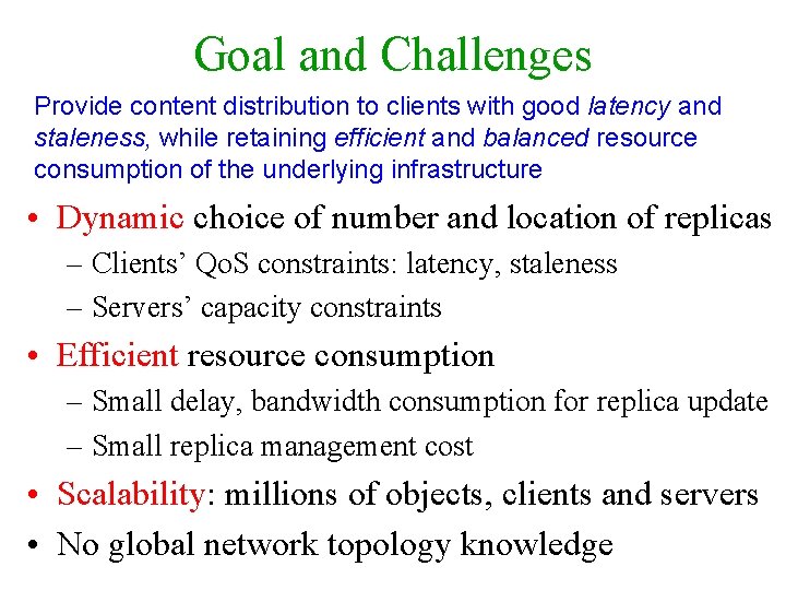 Goal and Challenges Provide content distribution to clients with good latency and staleness, while