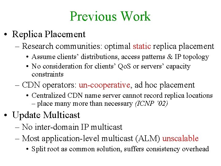 Previous Work • Replica Placement – Research communities: optimal static replica placement • Assume