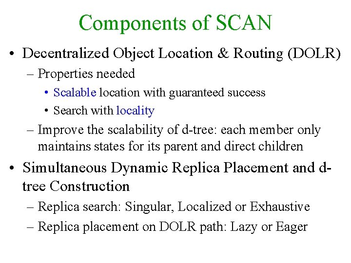 Components of SCAN • Decentralized Object Location & Routing (DOLR) – Properties needed •