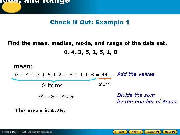 -1 Mode, and Range Check It Out: Example 1 Find the mean, median, mode,