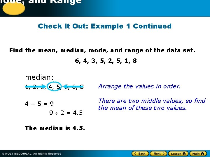 -1 Mode, and Range Check It Out: Example 1 Continued Find the mean, median,