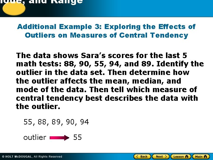 -1 Mode, and Range Additional Example 3: Exploring the Effects of Outliers on Measures