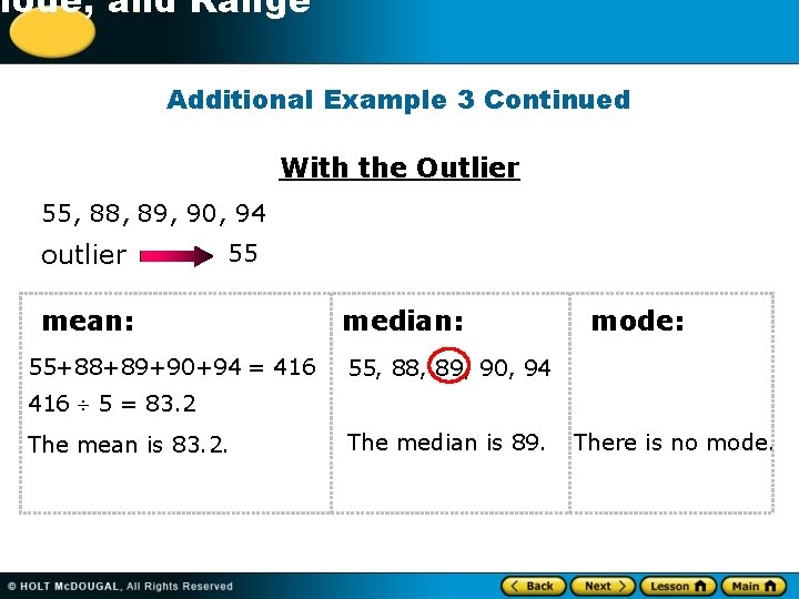 -1 Mode, and Range Additional Example 3 Continued With the Outlier 55, 88, 89,