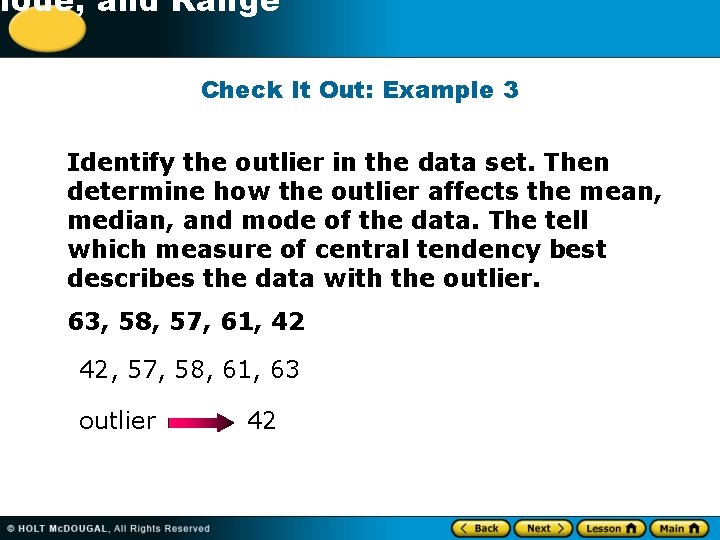 -1 Mode, and Range Check It Out: Example 3 Identify the outlier in the