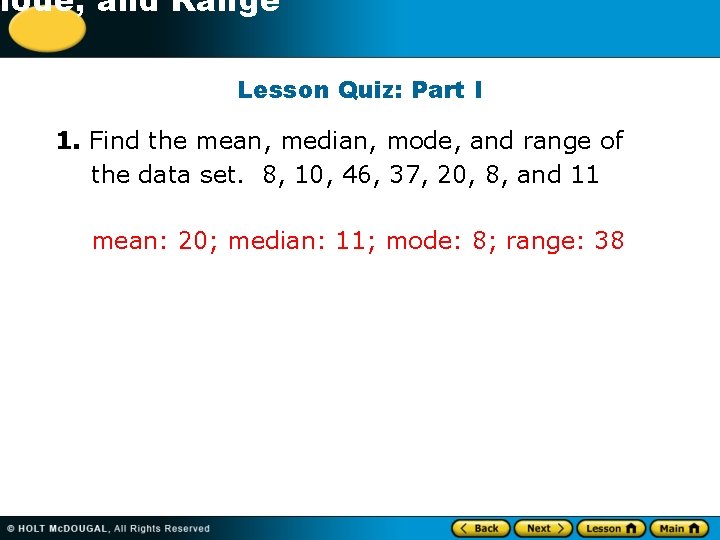 -1 Mode, and Range Lesson Quiz: Part I 1. Find the mean, median, mode,