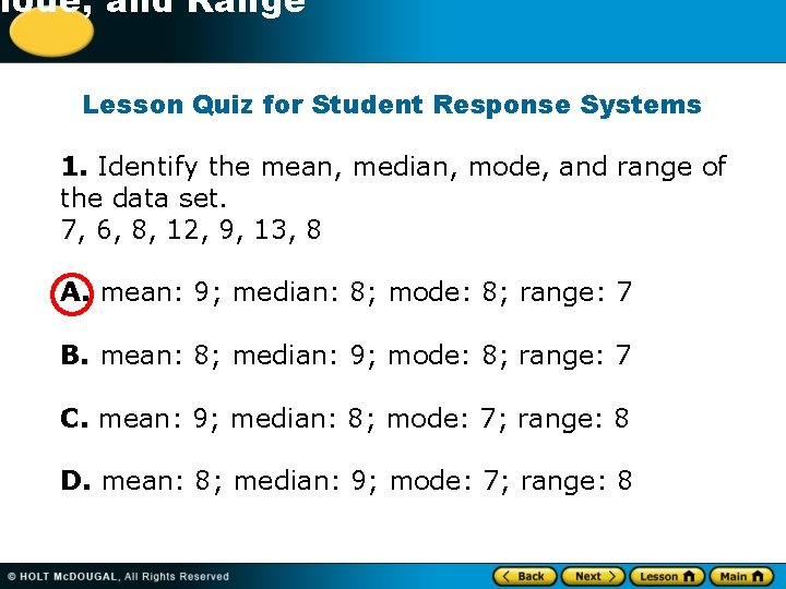 -1 Mode, and Range Lesson Quiz for Student Response Systems 1. Identify the mean,