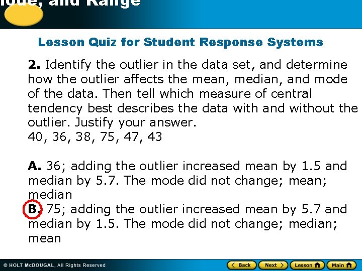 -1 Mode, and Range Lesson Quiz for Student Response Systems 2. Identify the outlier