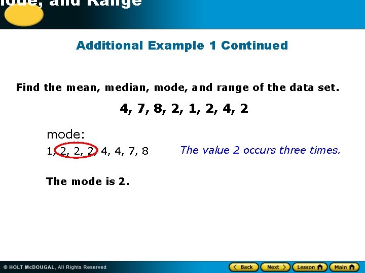 -1 Mode, and Range Additional Example 1 Continued Find the mean, median, mode, and