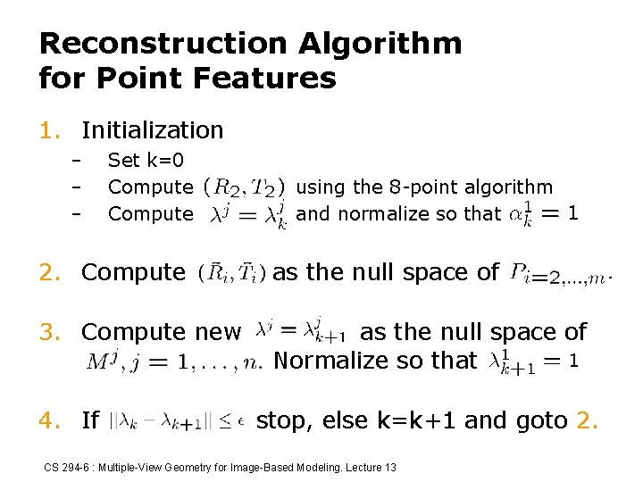 Reconstruction Algorithm for Point Features 1. Initialization – – – Set k=0 Compute using