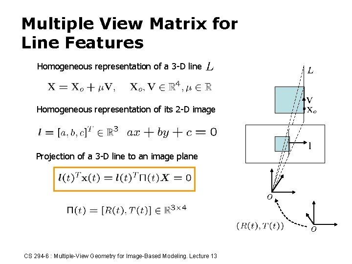 Multiple View Matrix for Line Features Homogeneous representation of a 3 -D line Homogeneous