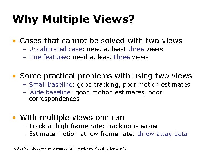Why Multiple Views? • Cases that cannot be solved with two views – Uncalibrated