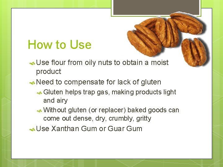 How to Use flour from oily nuts to obtain a moist product Need to