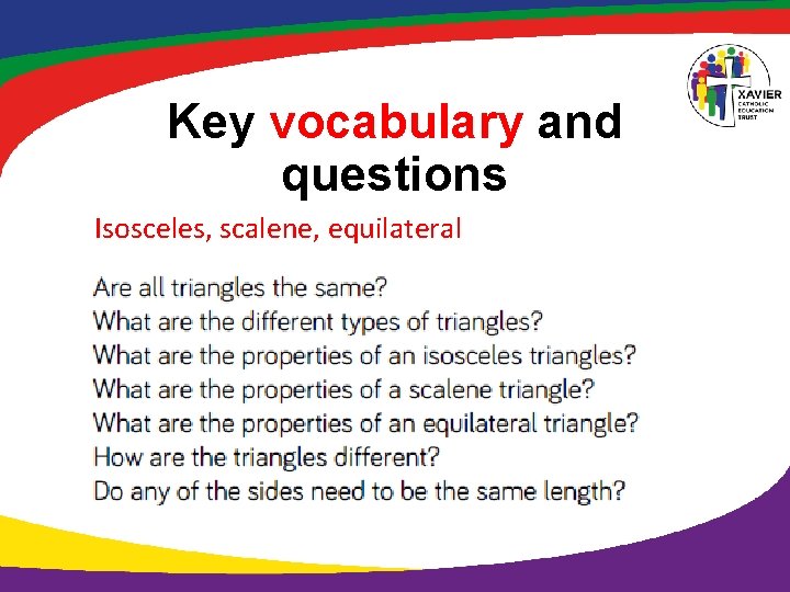 Key vocabulary and questions Isosceles, scalene, equilateral Key vocabulary and questions Isosceles, scalene, equilateral