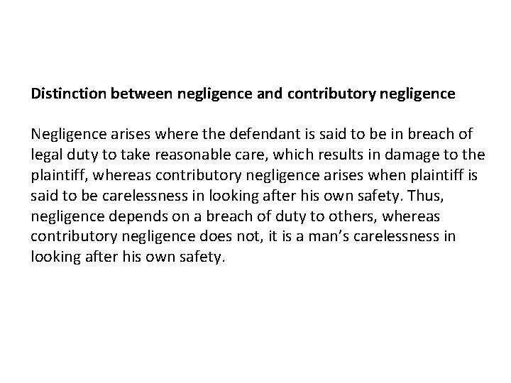 Distinction between negligence and contributory negligence Negligence arises where the defendant is said to